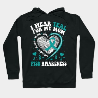 I Wear Teal For My Mom PTSD Awareness Hoodie